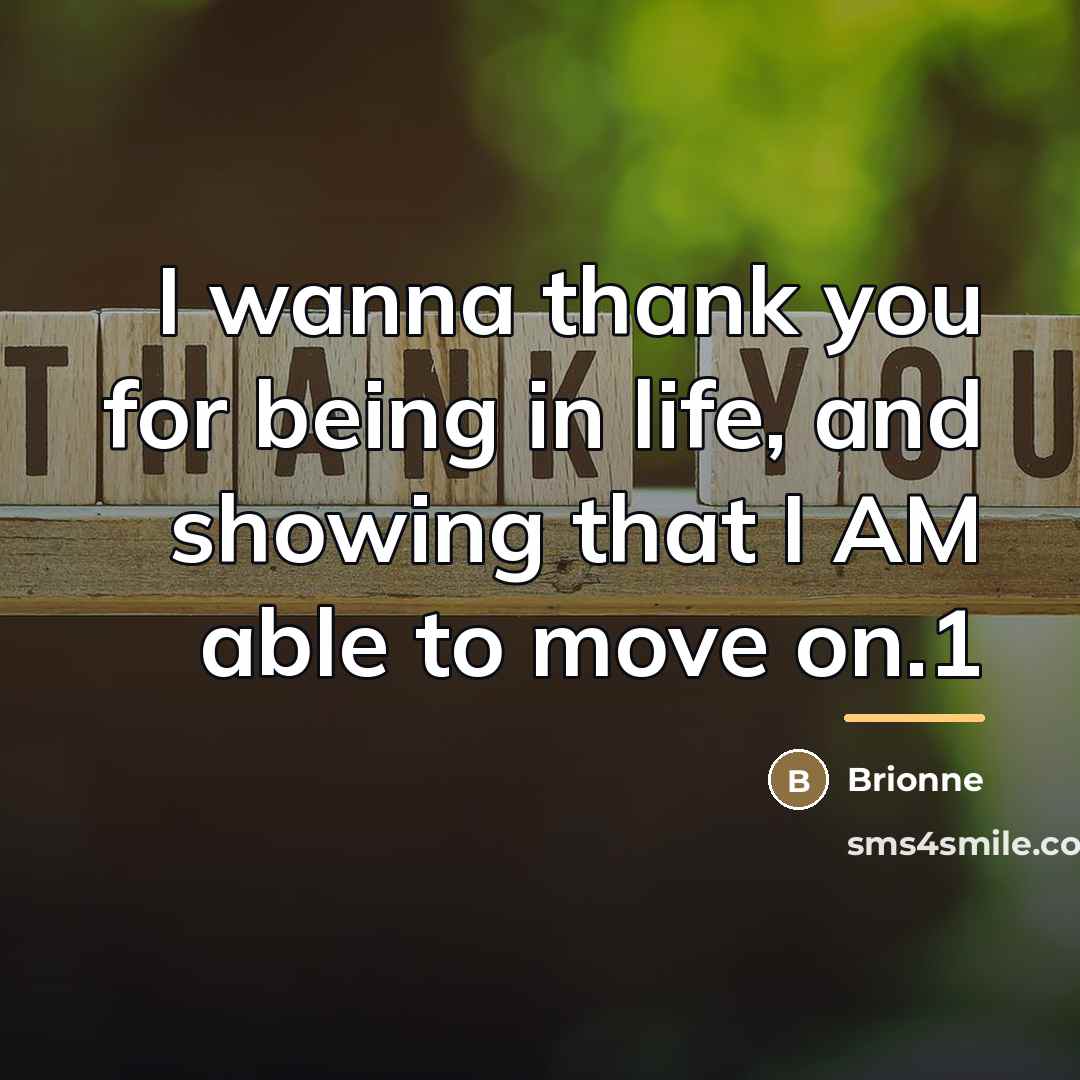 “I wanna thank you for being in life, and showing…” quote by Brionne