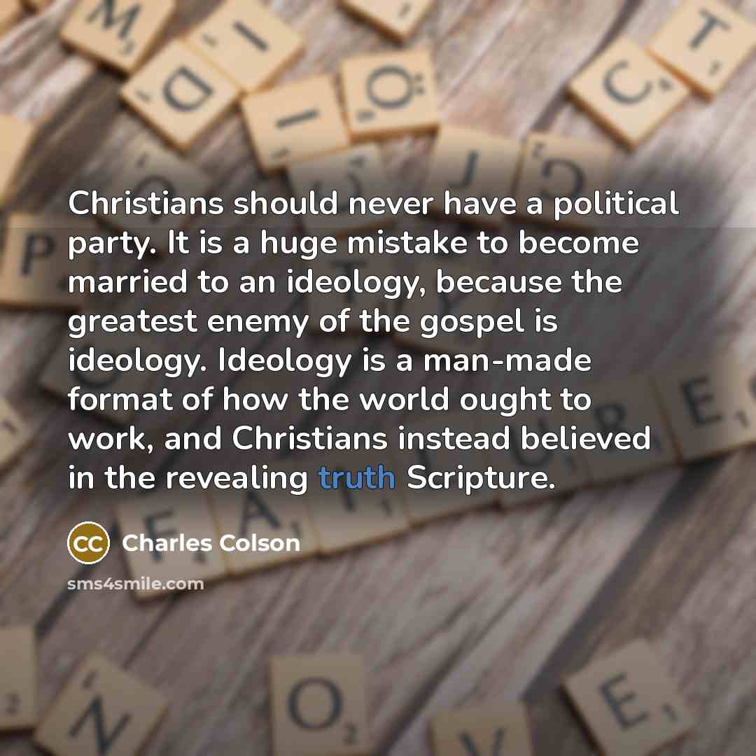 “Christians should never have a political party. It is a…” quote by Charles Colson