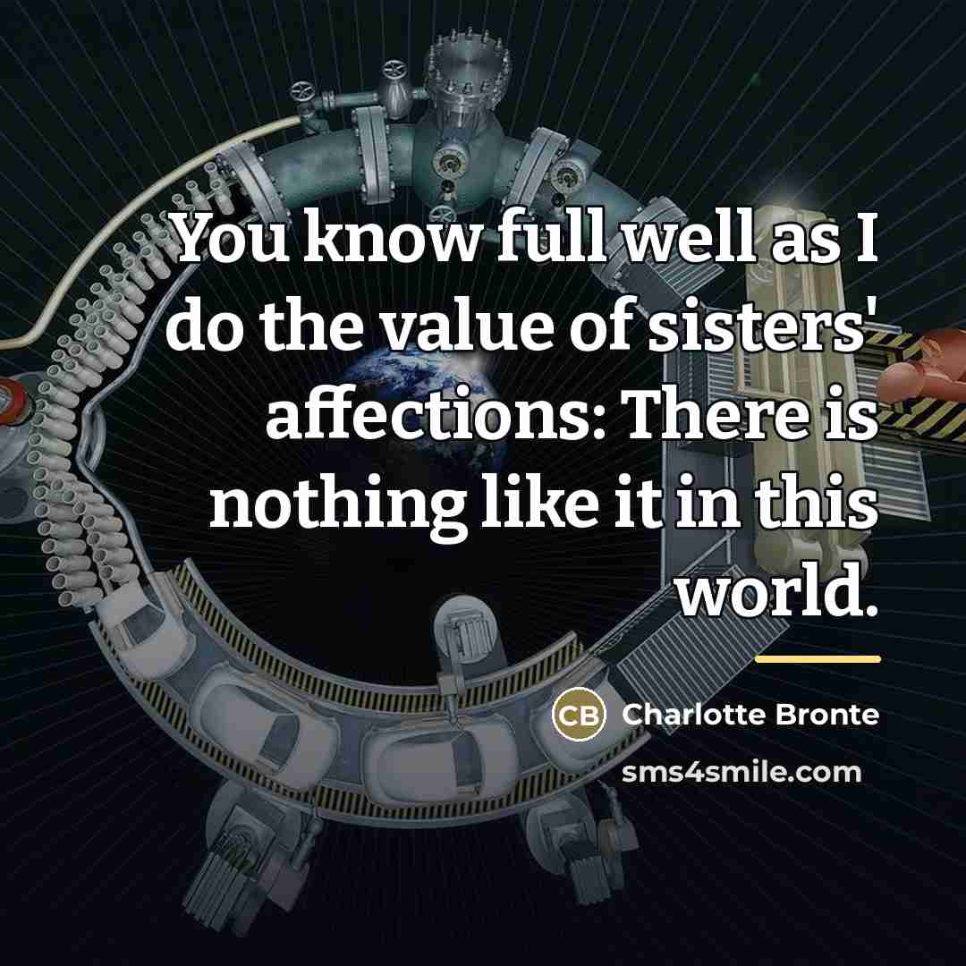 “You know full well as I do the value of…” quote by Charlotte Bronte