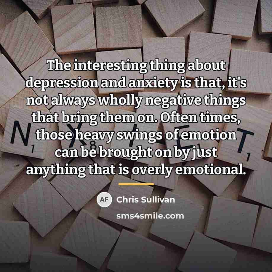 “The interesting thing about depression and anxiety is that, it's…” quote by Chris Sullivan