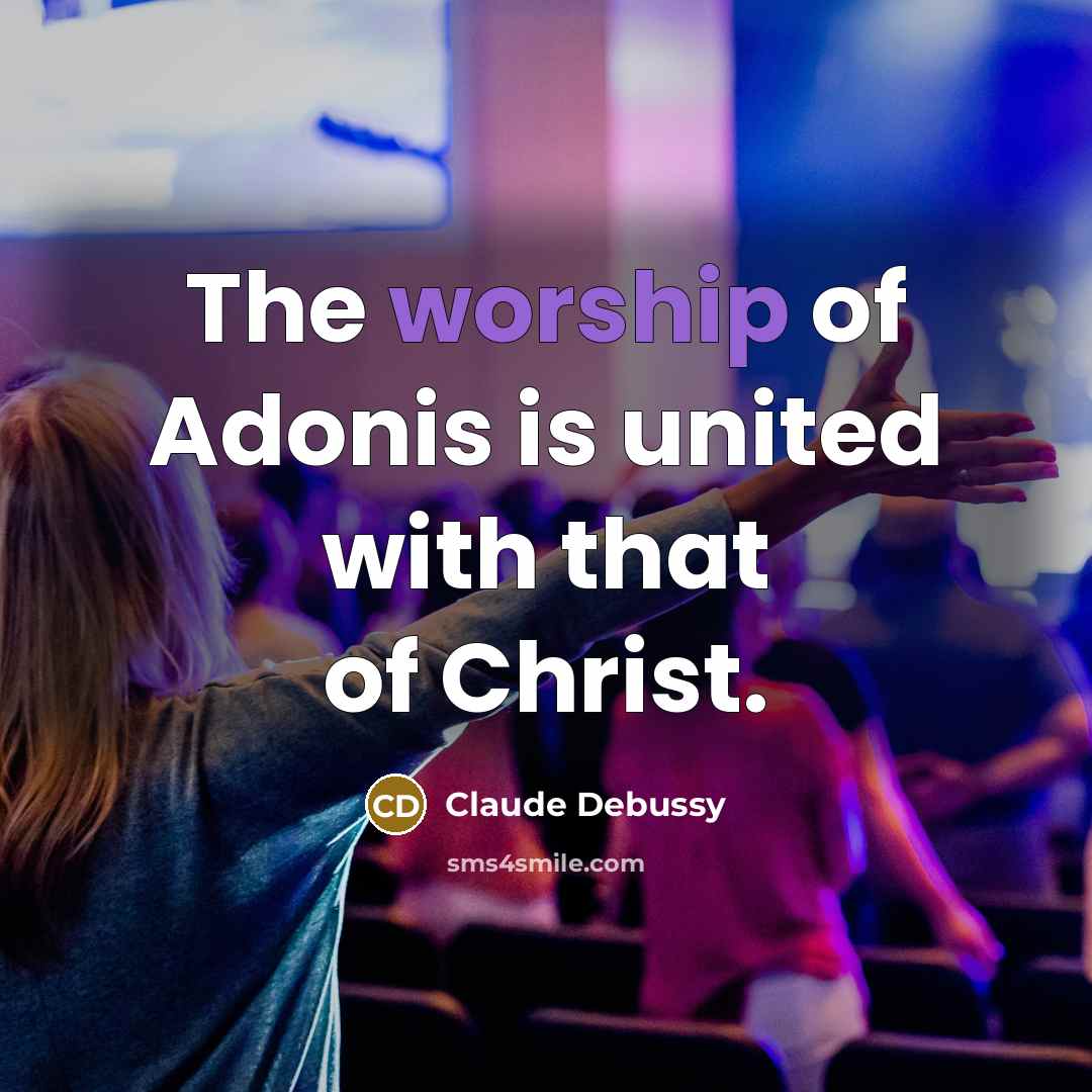 “The worship of Adonis is united with that of Christ.…” quote by Claude Debussy