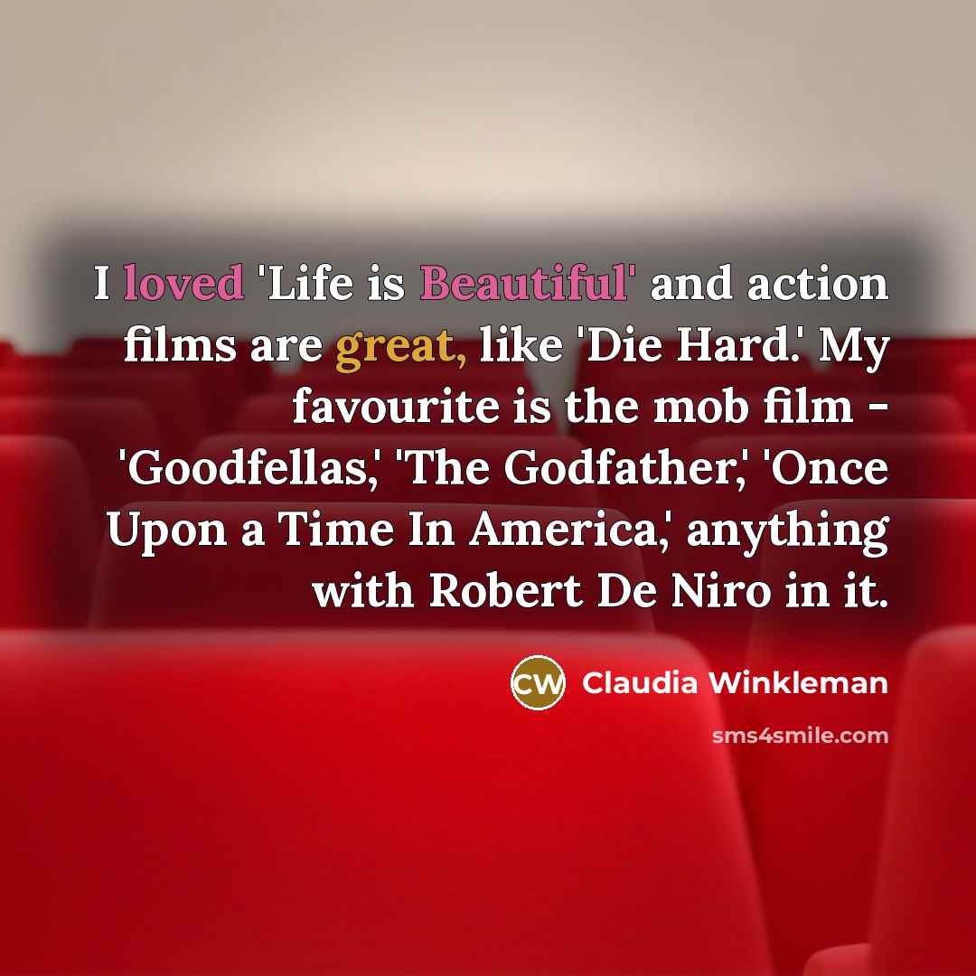 “I loved 'Life is Beautiful' and action films are great,…” quote by Claudia Winkleman