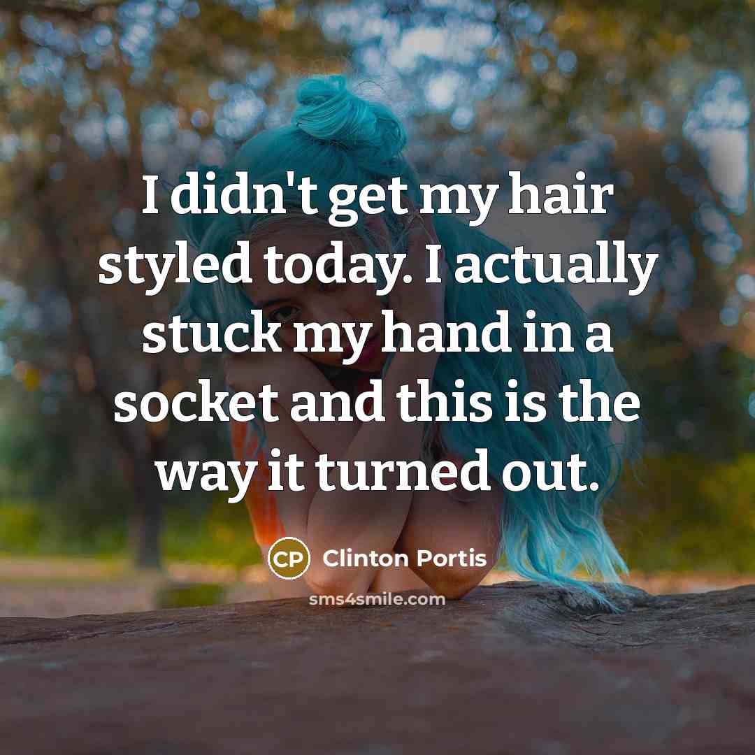 “I didn't get my hair styled today. I actually stuck…” quote by Clinton Portis