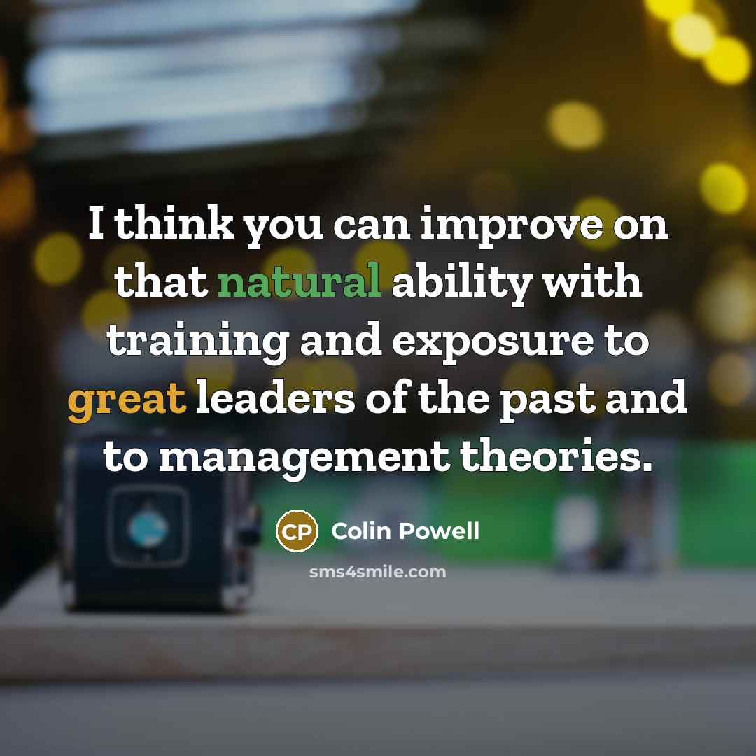 “I think you can improve on that natural ability with…” quote by Colin Powell