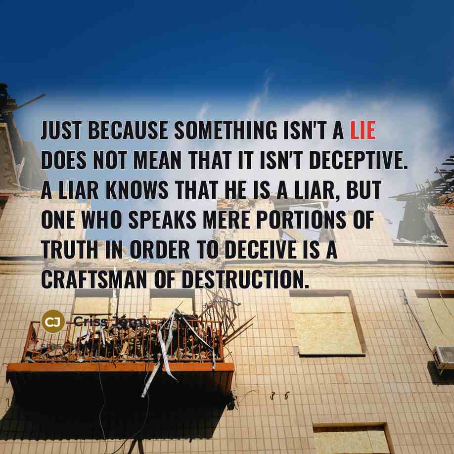“Just because something isn't a lie does not mean that…” quote by Criss Jami