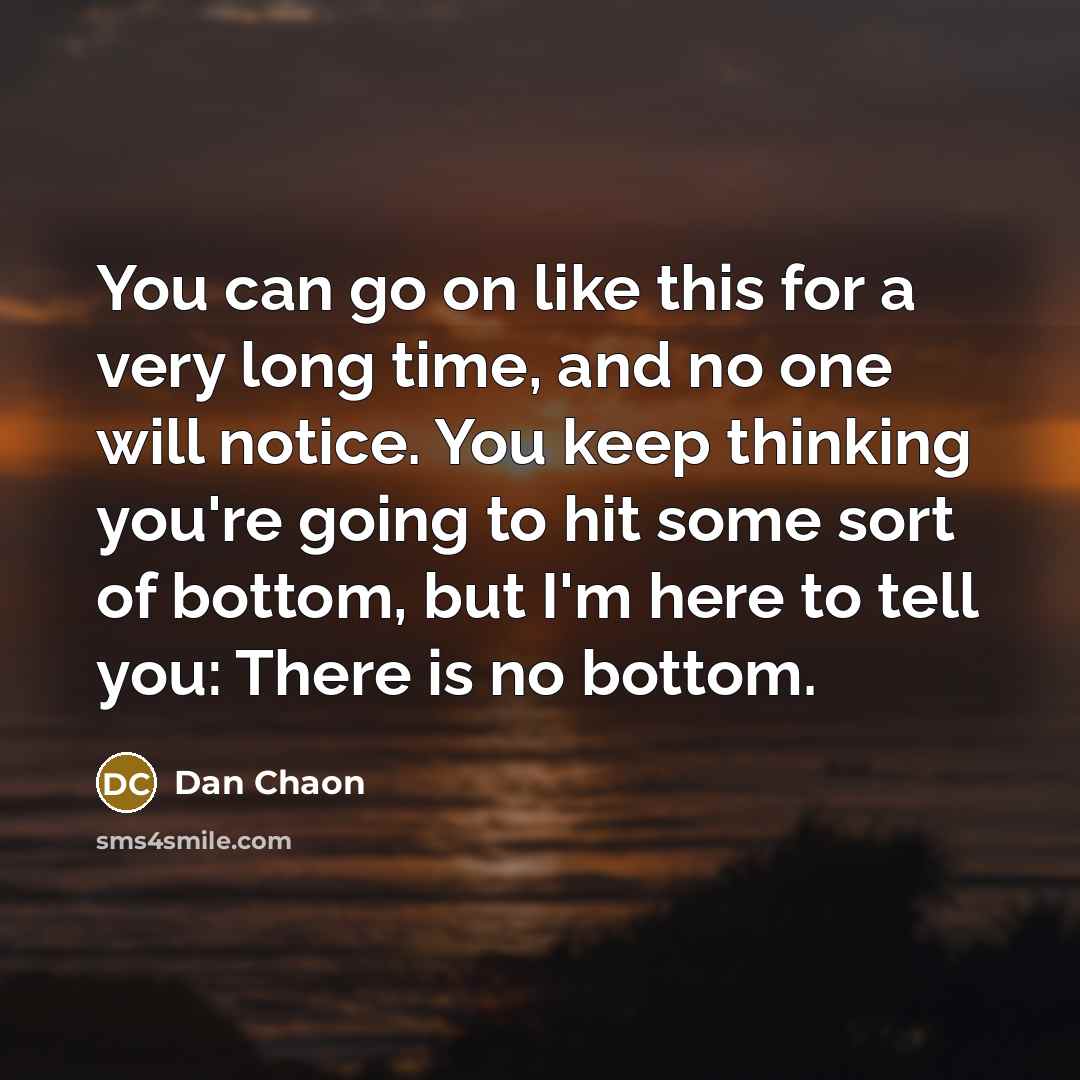 “You can go on like this for a very long…” quote by Dan Chaon