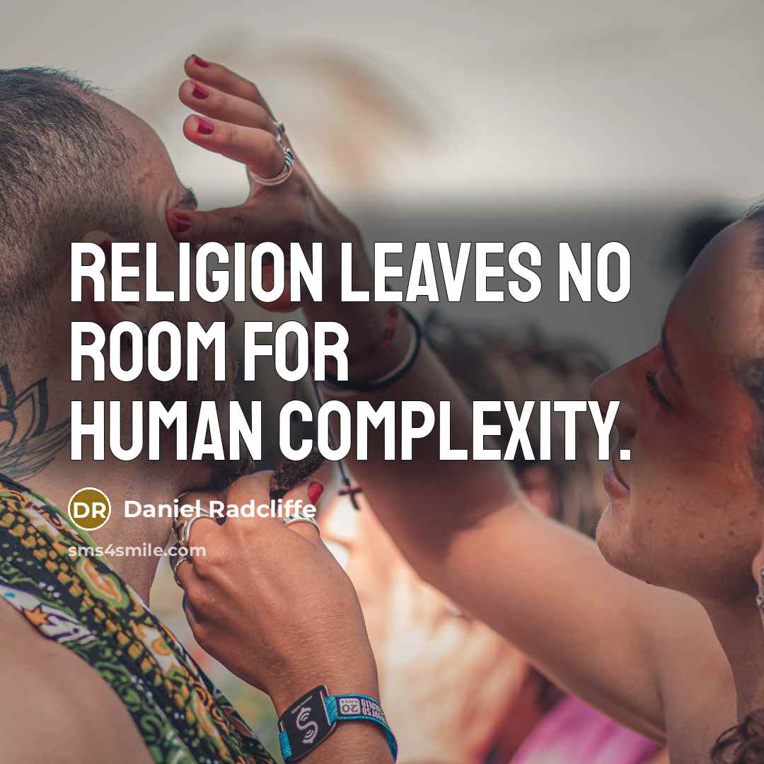 “Religion leaves no room for human complexity.…” quote by Daniel Radcliffe