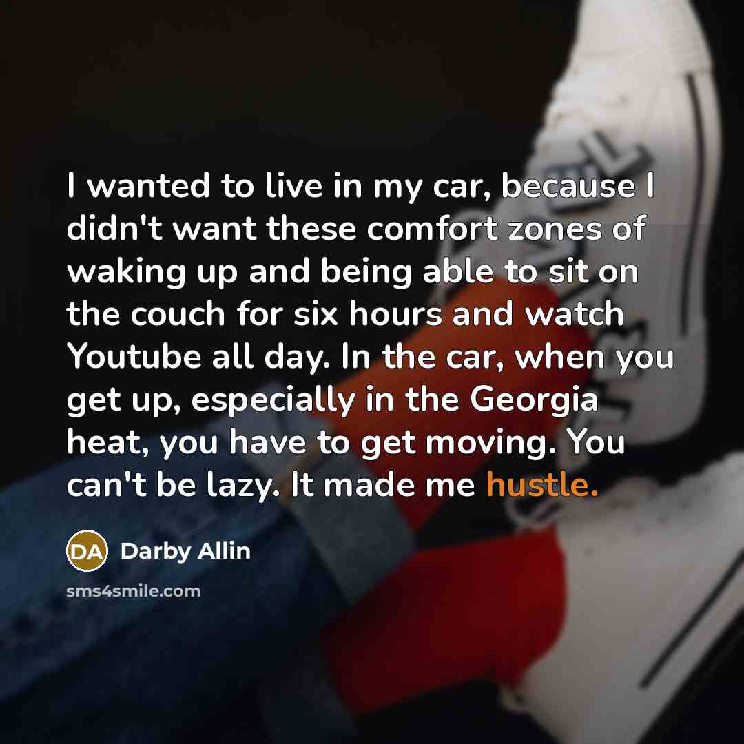 “I wanted to live in my car, because I didn't…” quote by Darby Allin