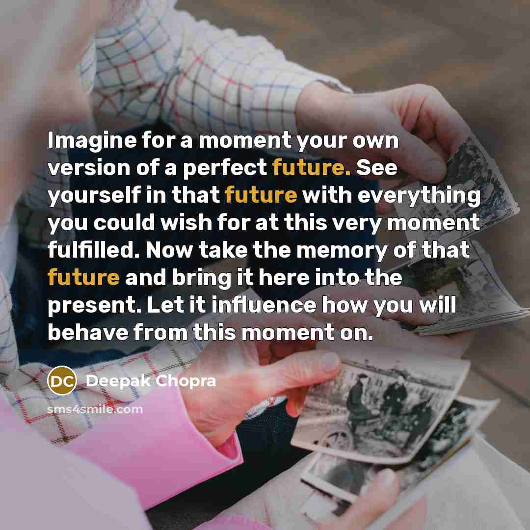 “Imagine for a moment your own version of a perfect…” quote by Deepak Chopra