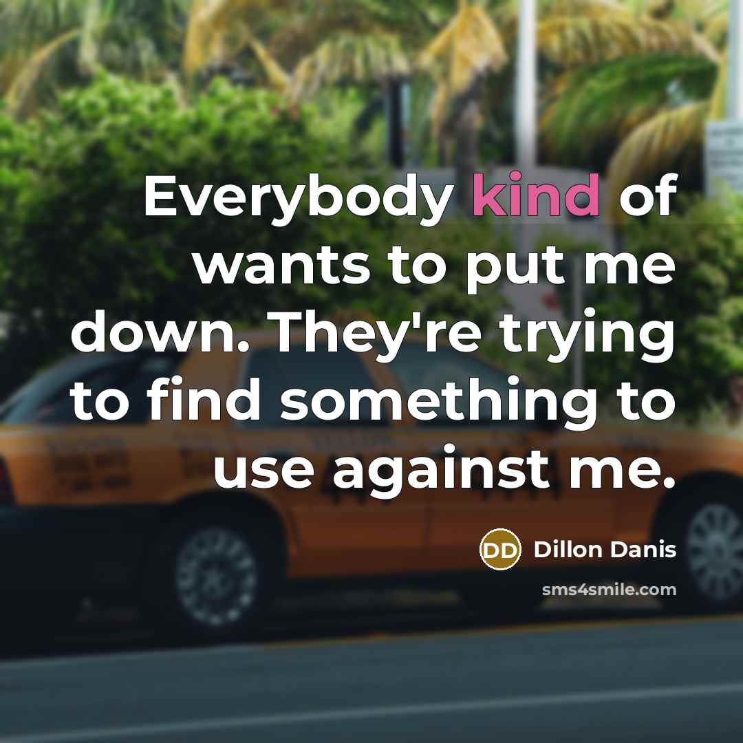 “Everybody kind of wants to put me down. They're trying…” quote by Dillon Danis