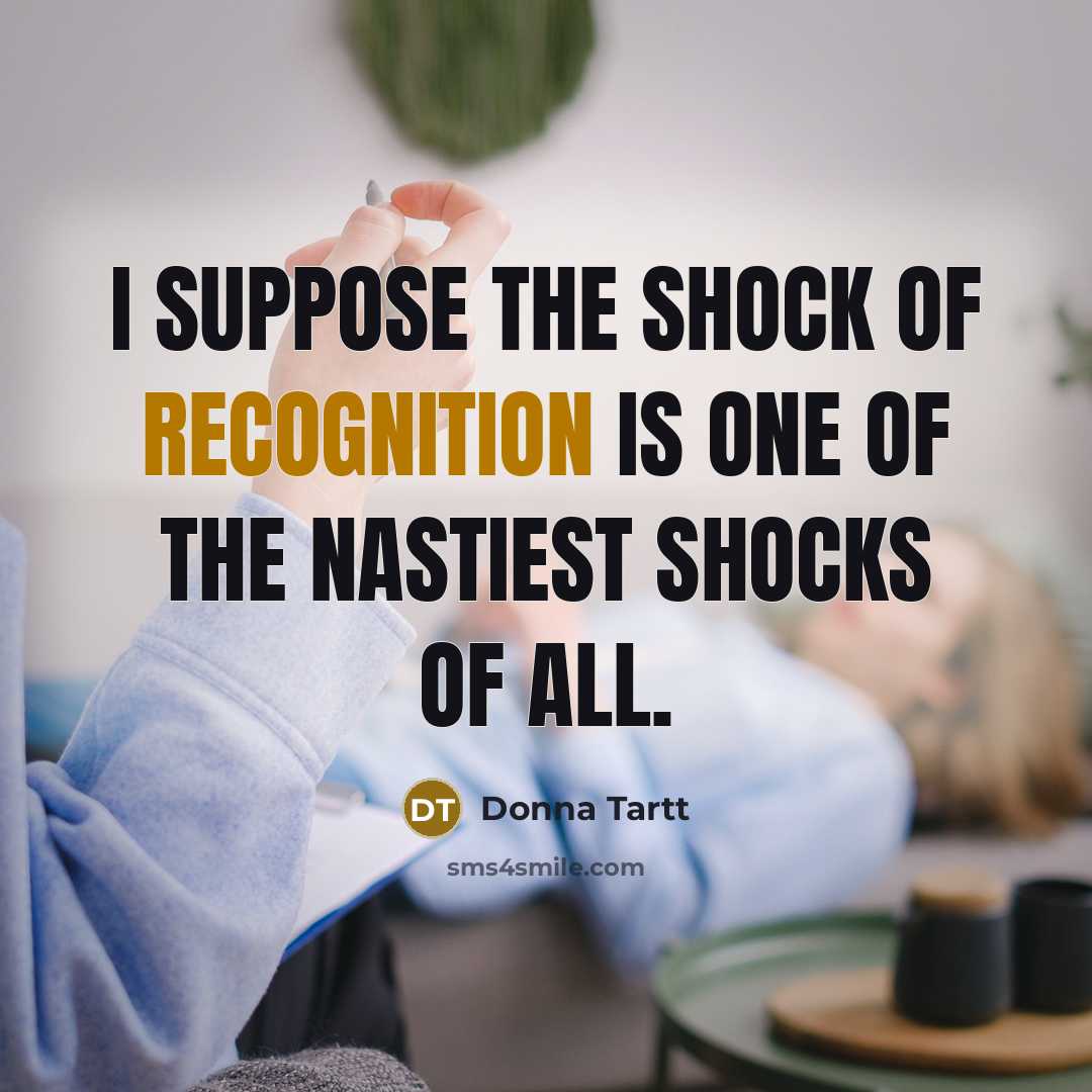 “I suppose the shock of recognition is one of the…” quote by Donna Tartt