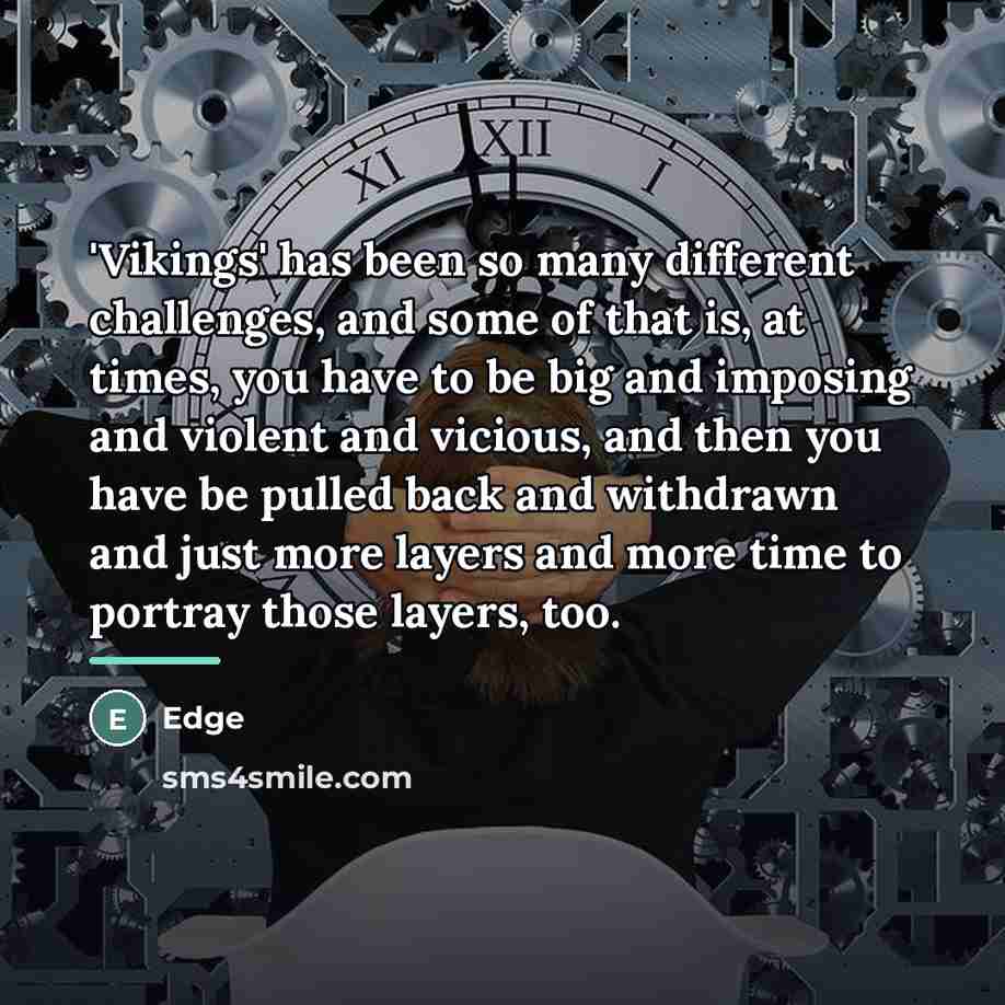 “'Vikings' has been so many different challenges, and some of…” quote by Edge