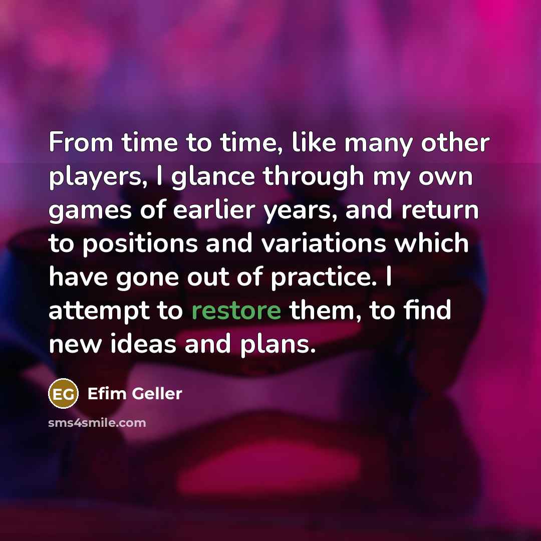 “From time to time, like many other players, I glance…” quote by Efim Geller