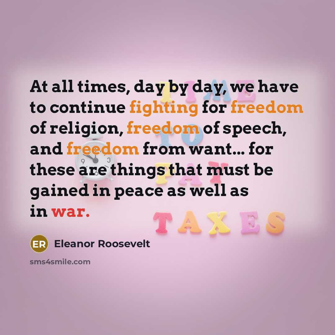 “At all times, day by day, we have to continue…” quote by Eleanor Roosevelt