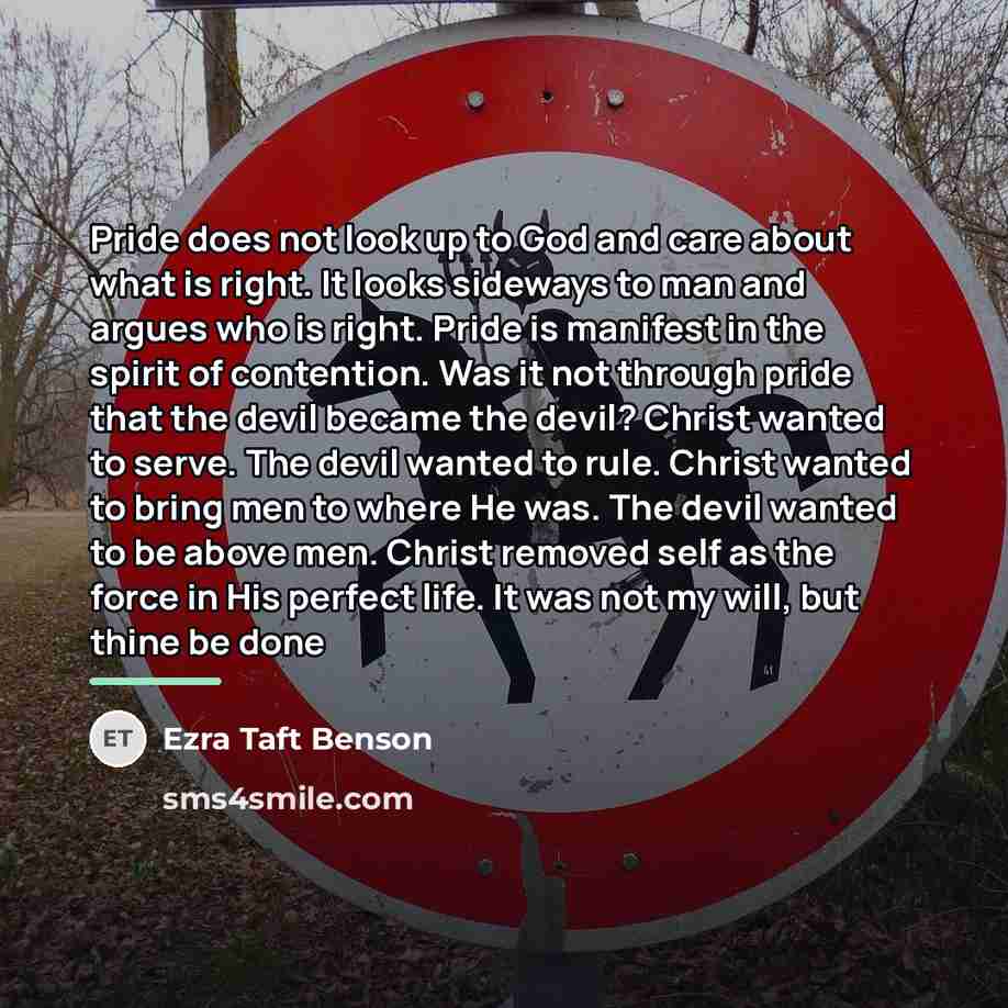 “Pride does not look up to God and care about…” quote by Ezra Taft Benson