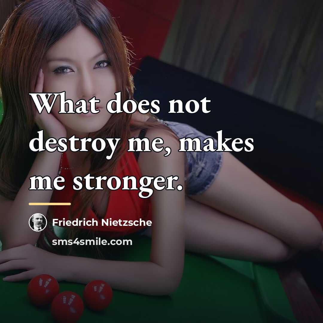 “What does not destroy me, makes me stronger.…” quote by Friedrich Nietzsche