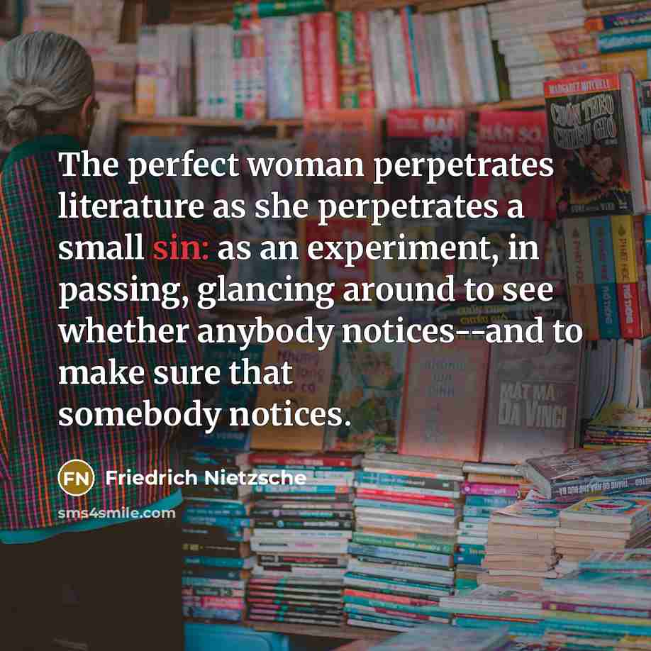 “The perfect woman perpetrates literature as she perpetrates a small…” quote by Friedrich Nietzsche