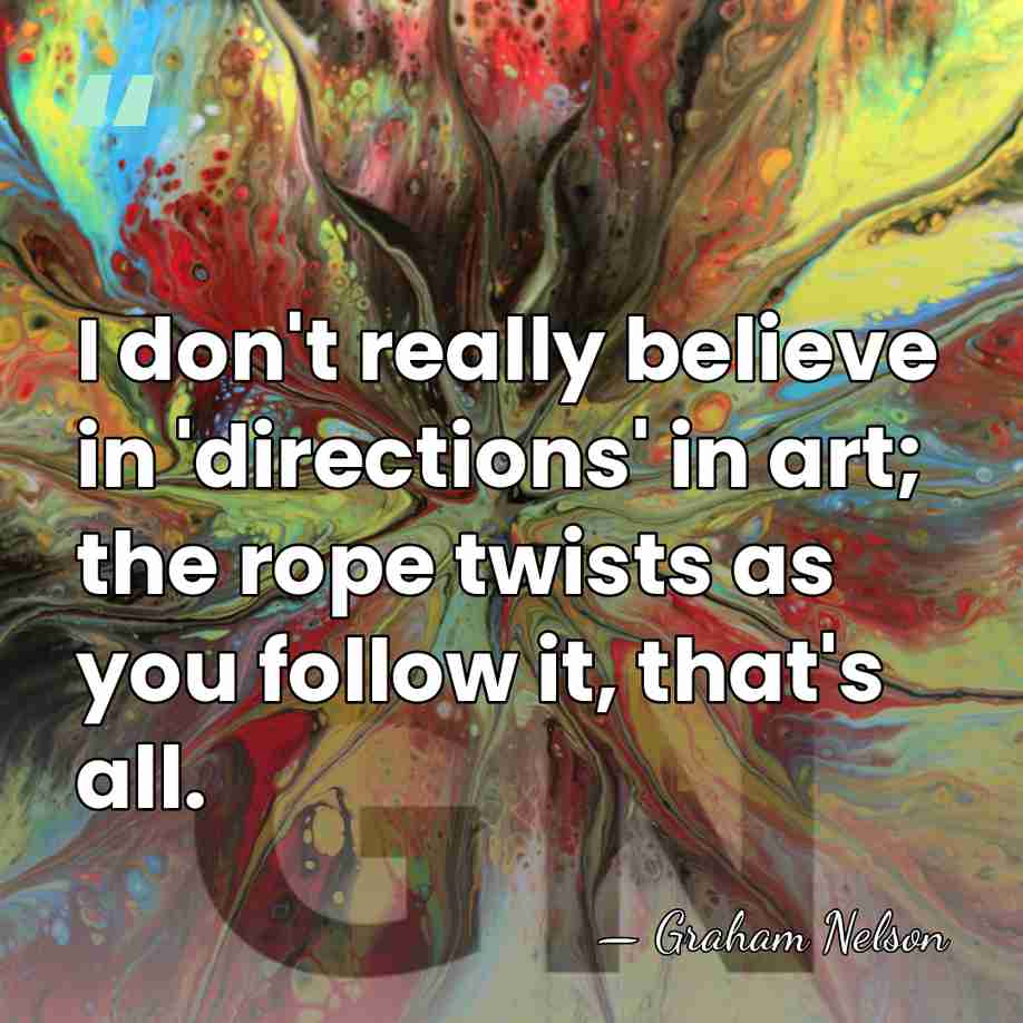 I don't really believe in 'directions' in art; the rope twists as&hellip; - Graham Nelson