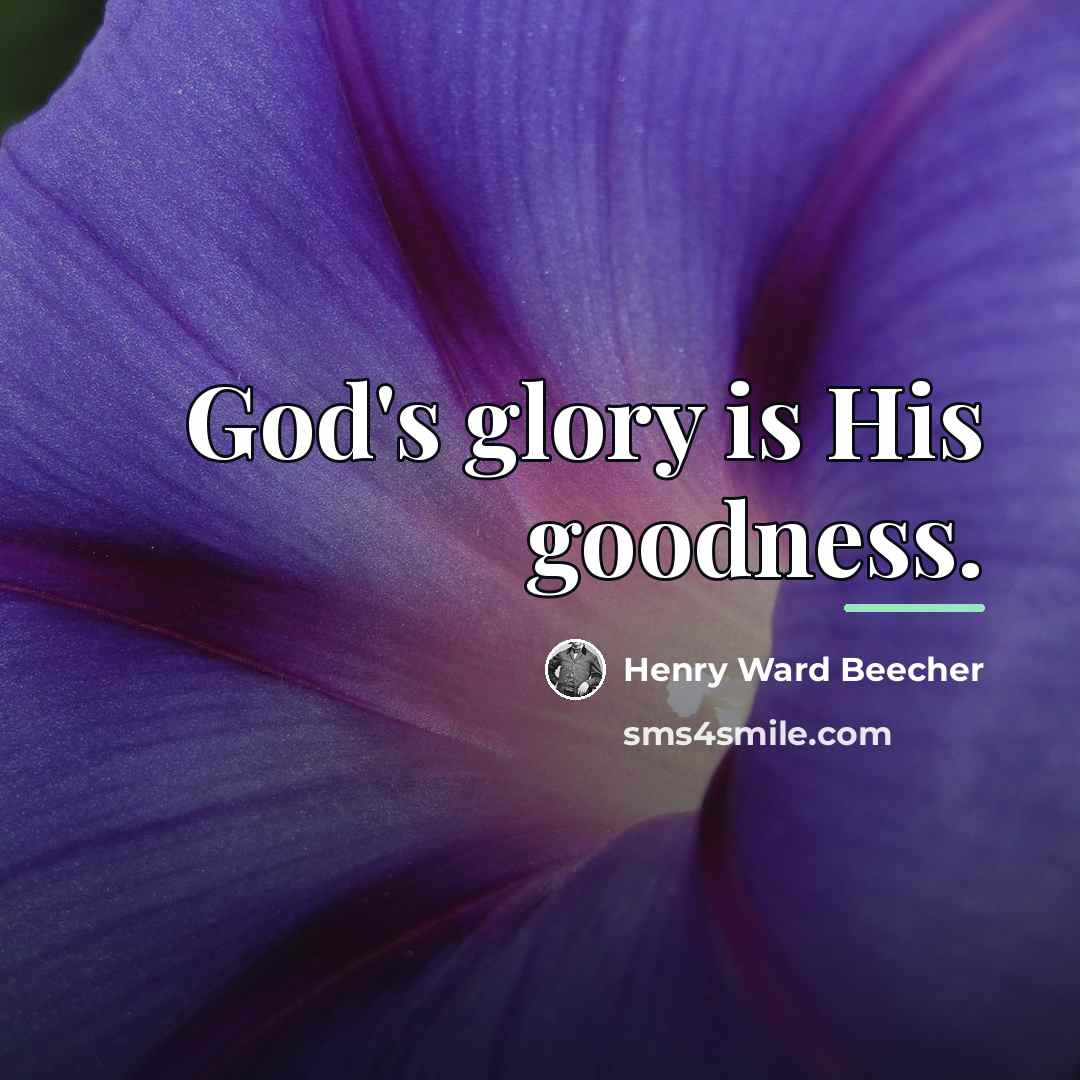 “God's glory is His goodness.…” quote by Henry Ward Beecher