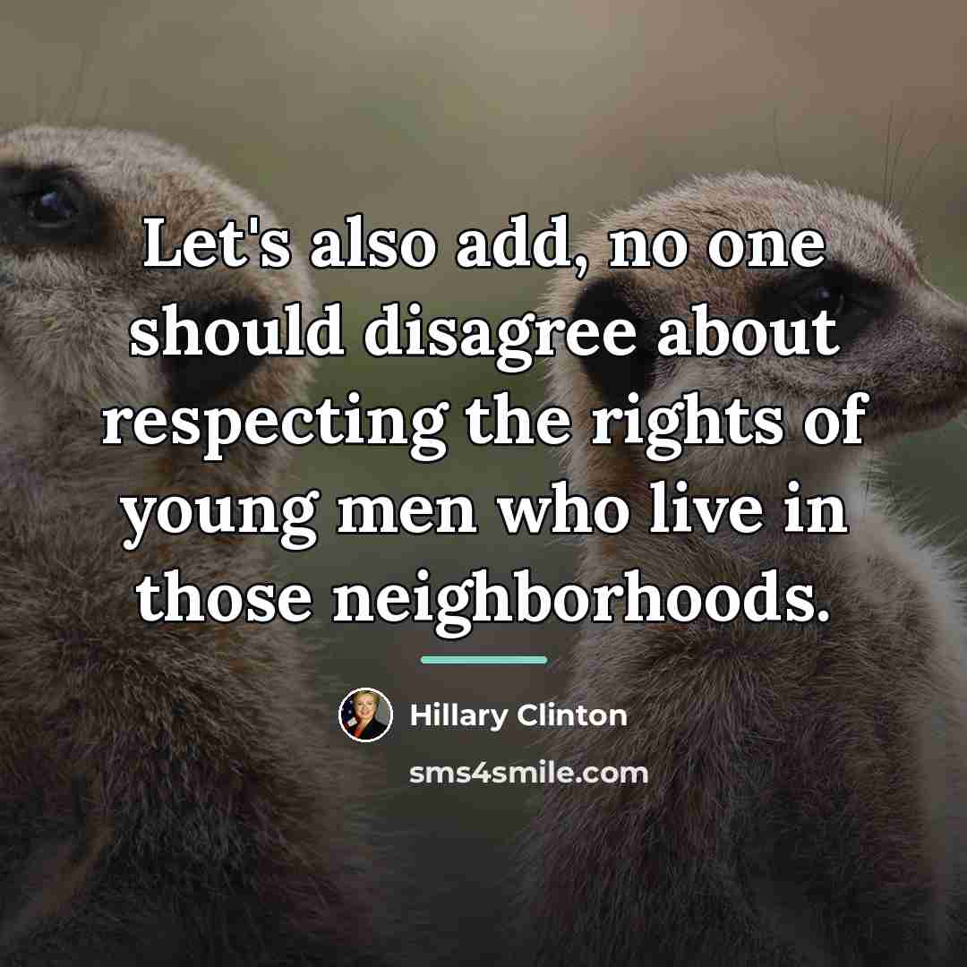 “Let's also add, no one should disagree about respecting the…” quote by Hillary Clinton