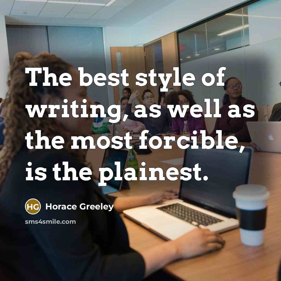 “The best style of writing, as well as the most…” quote by Horace Greeley