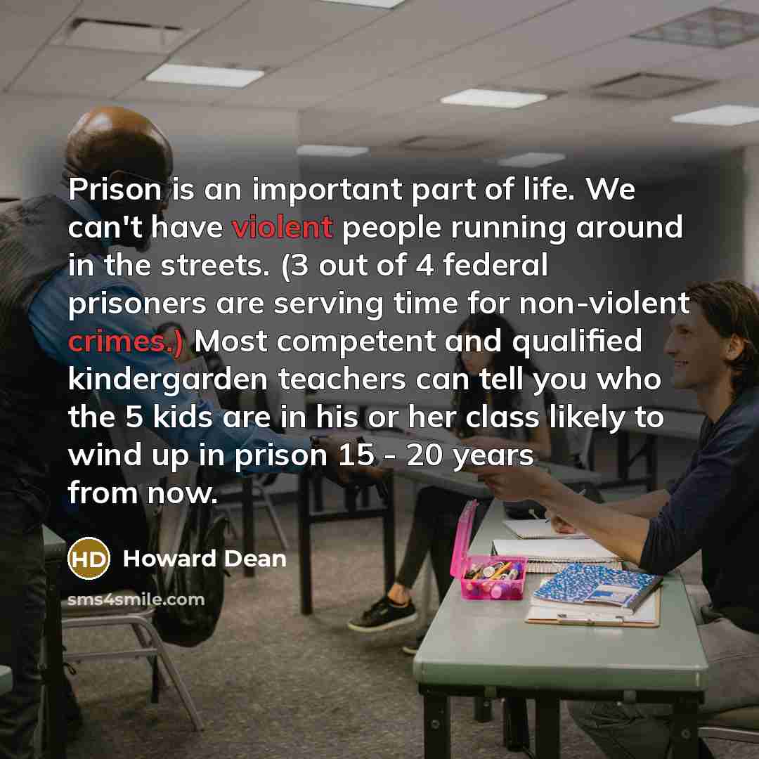 “Prison is an important part of life. We can't have…” quote by Howard Dean