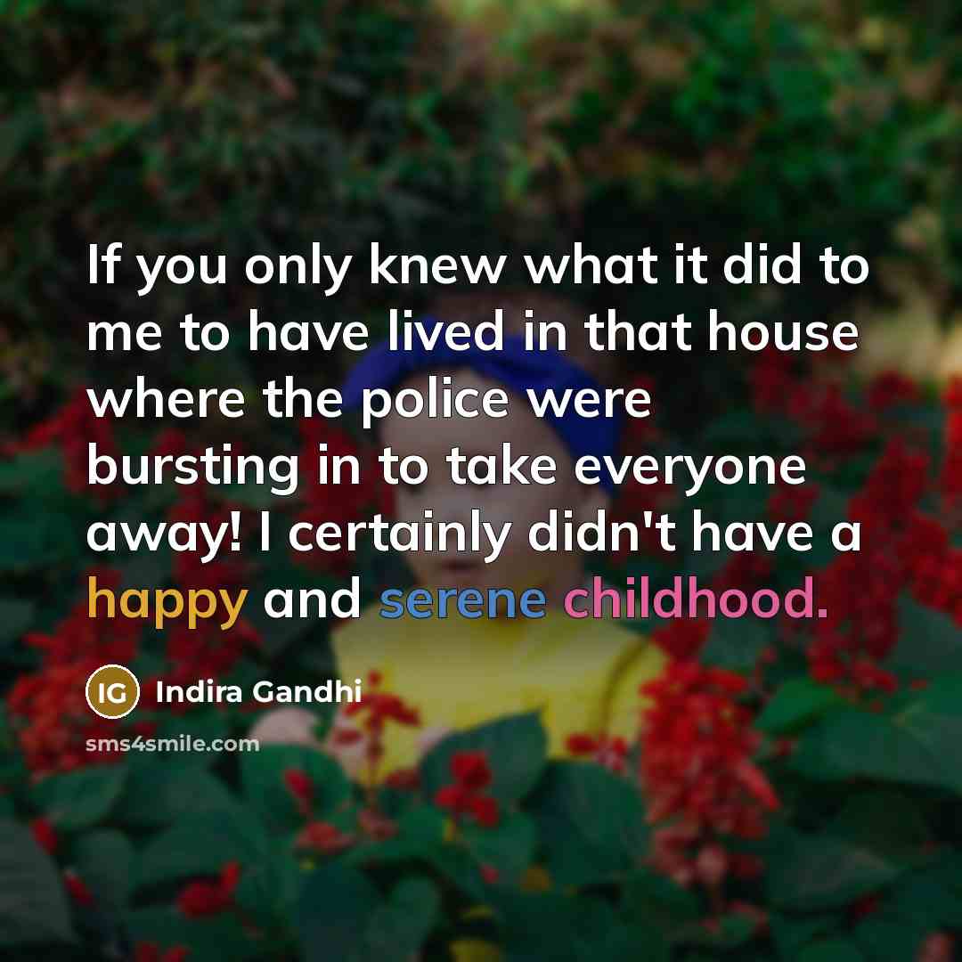 “If you only knew what it did to me to…” quote by Indira Gandhi