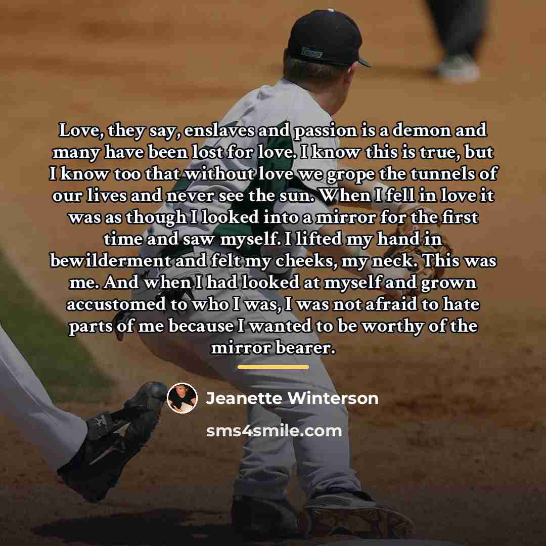 “Love, they say, enslaves and passion is a demon and…” quote by Jeanette Winterson