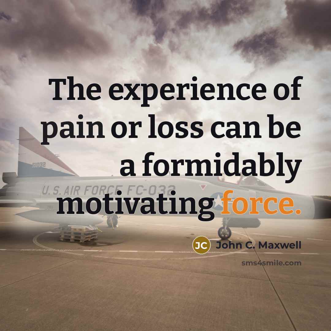“The experience of pain or loss can be a formidably…” quote by John C. Maxwell