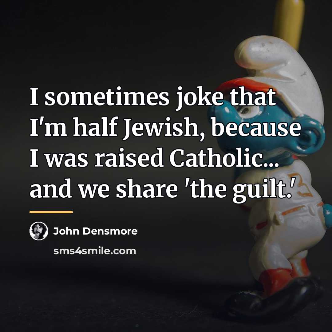“I sometimes joke that I'm half Jewish, because I was…” quote by John Densmore