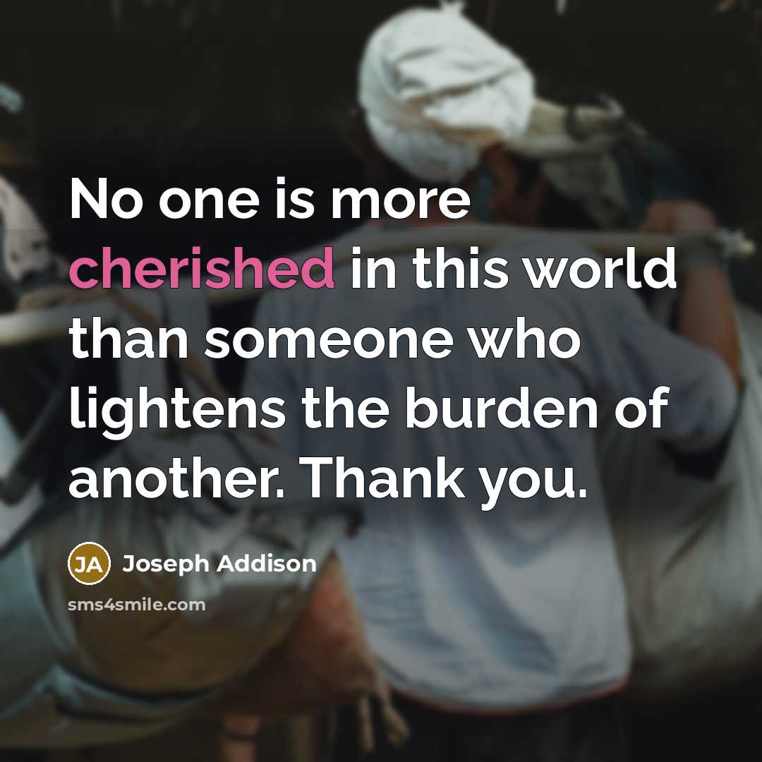 “No one is more cherished in this world than someone…” quote by Joseph Addison