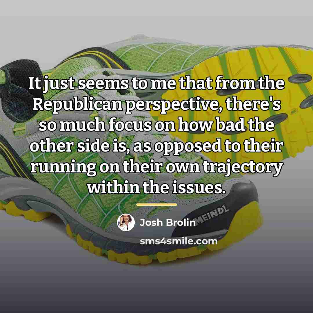 “It just seems to me that from the Republican perspective,…” quote by Josh Brolin
