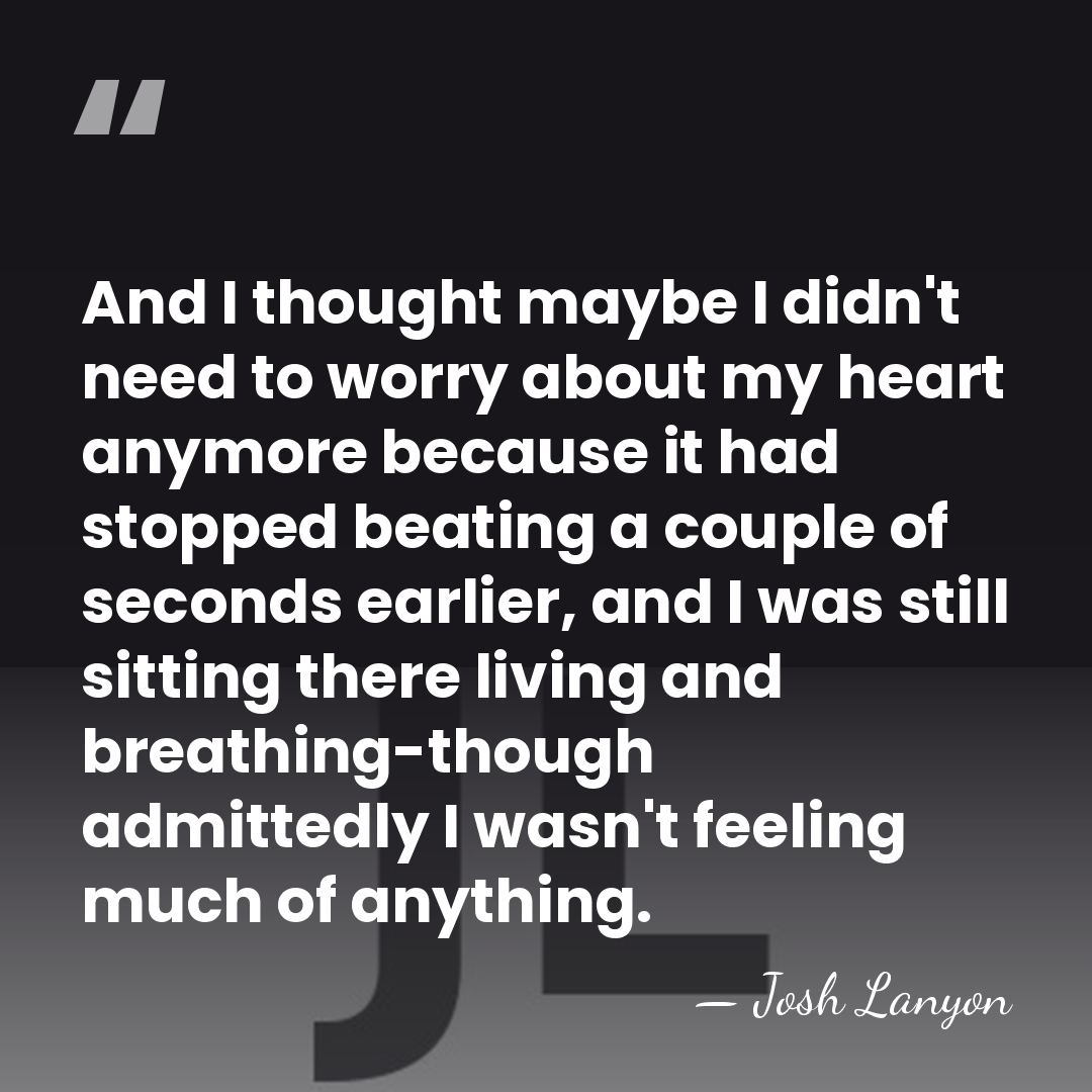 And I thought maybe I didn't need to worry about my heart&hellip; - Josh Lanyon