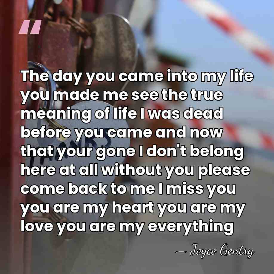 The day you came into my life you made me see the&hellip; - Joyce Gentry