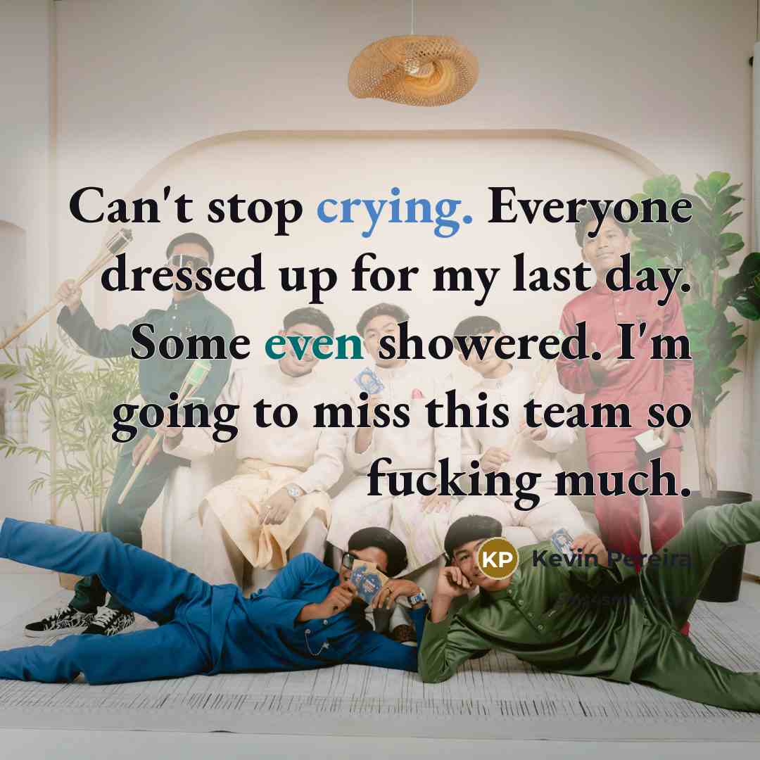 “Can't stop crying. Everyone dressed up for my last day.…” quote by Kevin Pereira