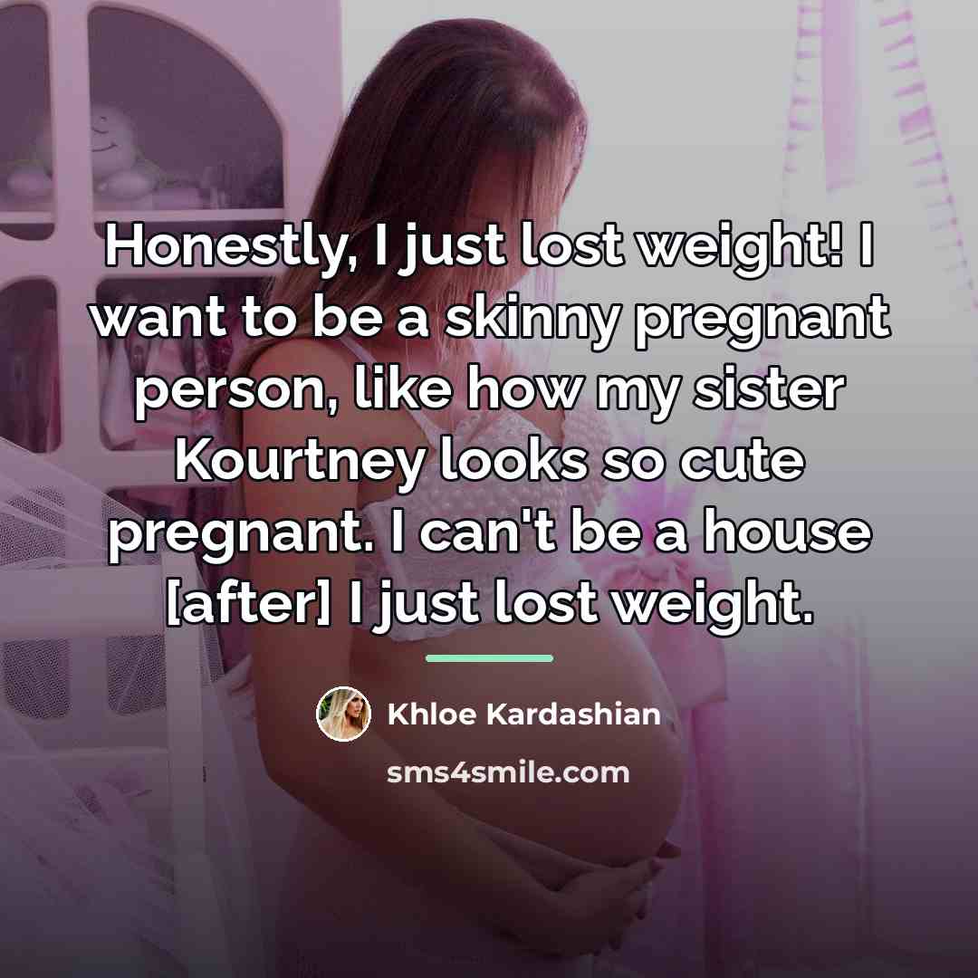 “Honestly, I just lost weight! I want to be a…” quote by Khloe Kardashian