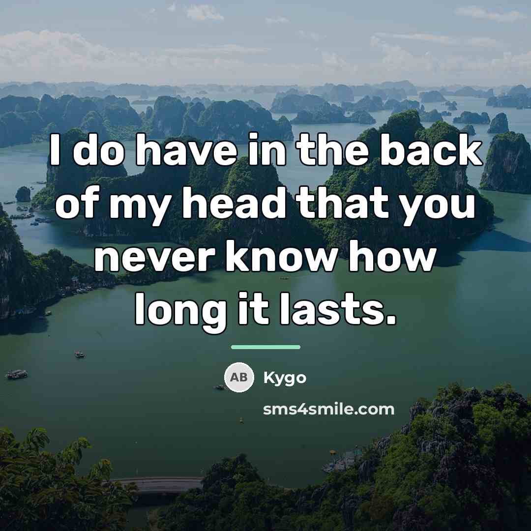 “I do have in the back of my head that…” quote by Kygo