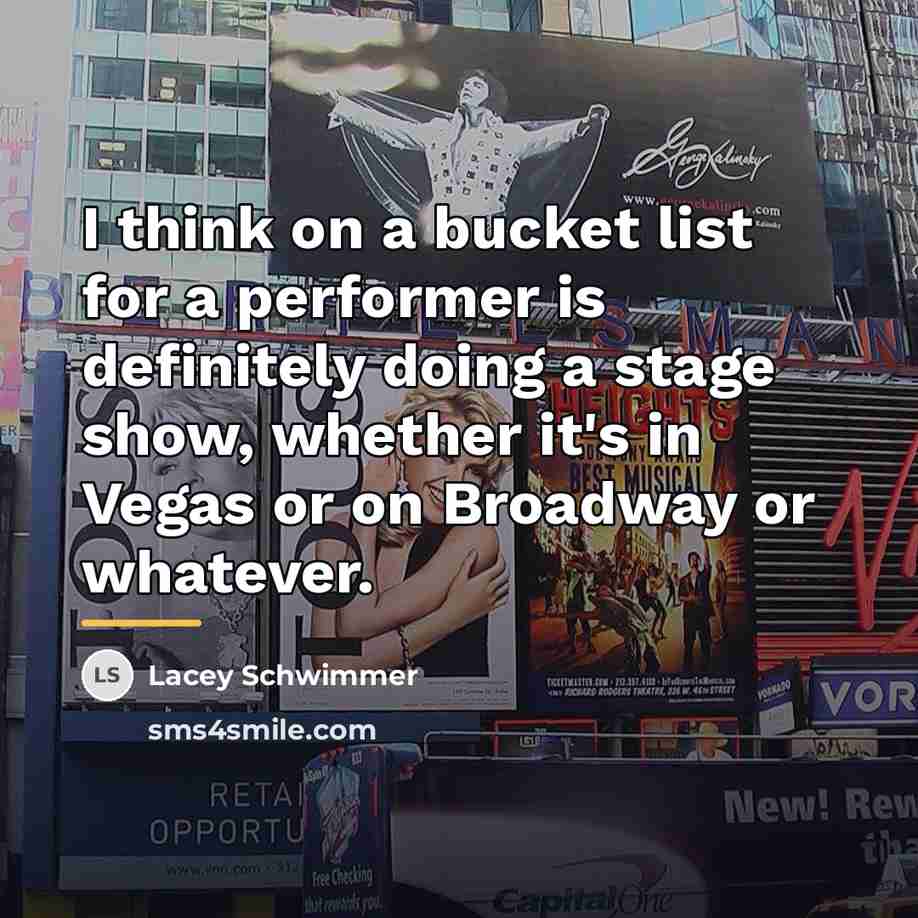 “I think on a bucket list for a performer is…” quote by Lacey Schwimmer