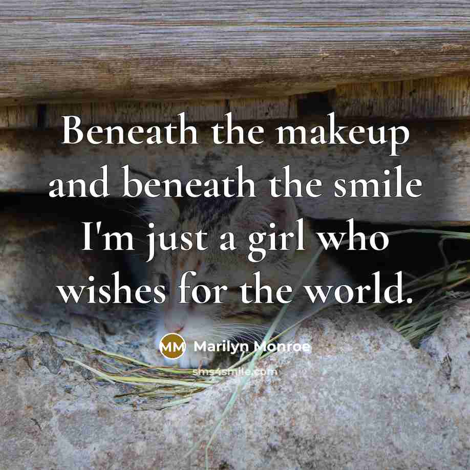“Beneath the makeup and beneath the smile I'm just a…” quote by Marilyn Monroe