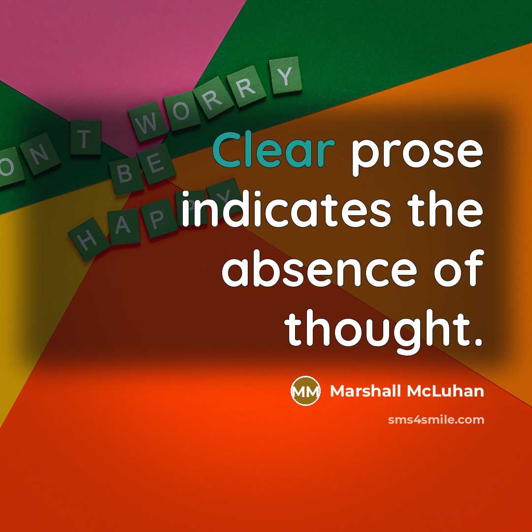 “Clear prose indicates the absence of thought.…” quote by Marshall McLuhan