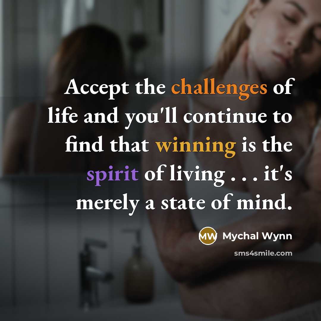 “Accept the challenges of life and you'll continue to find…” quote by Mychal Wynn
