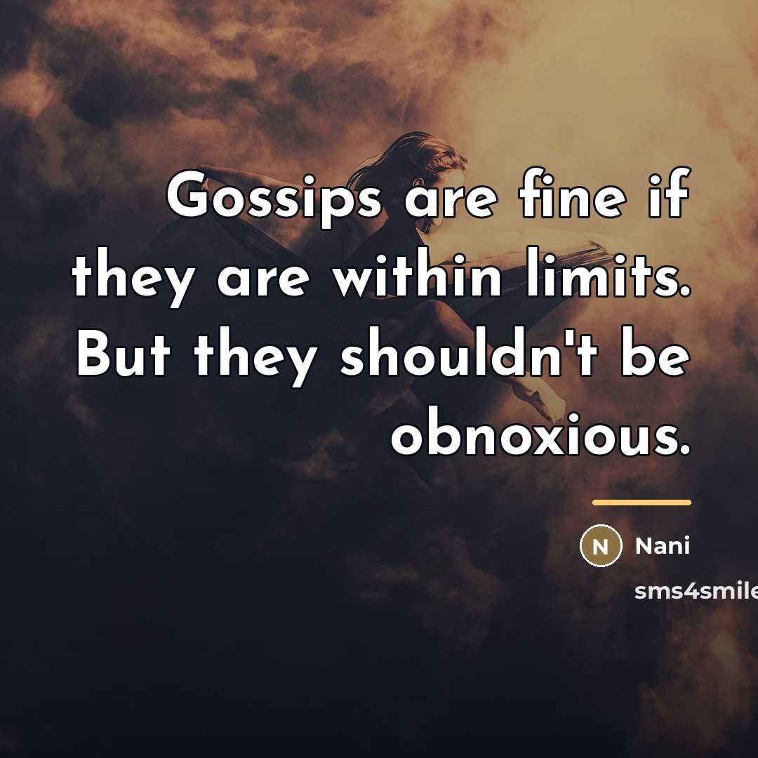 “Gossips are fine if they are within limits. But they…” quote by Nani