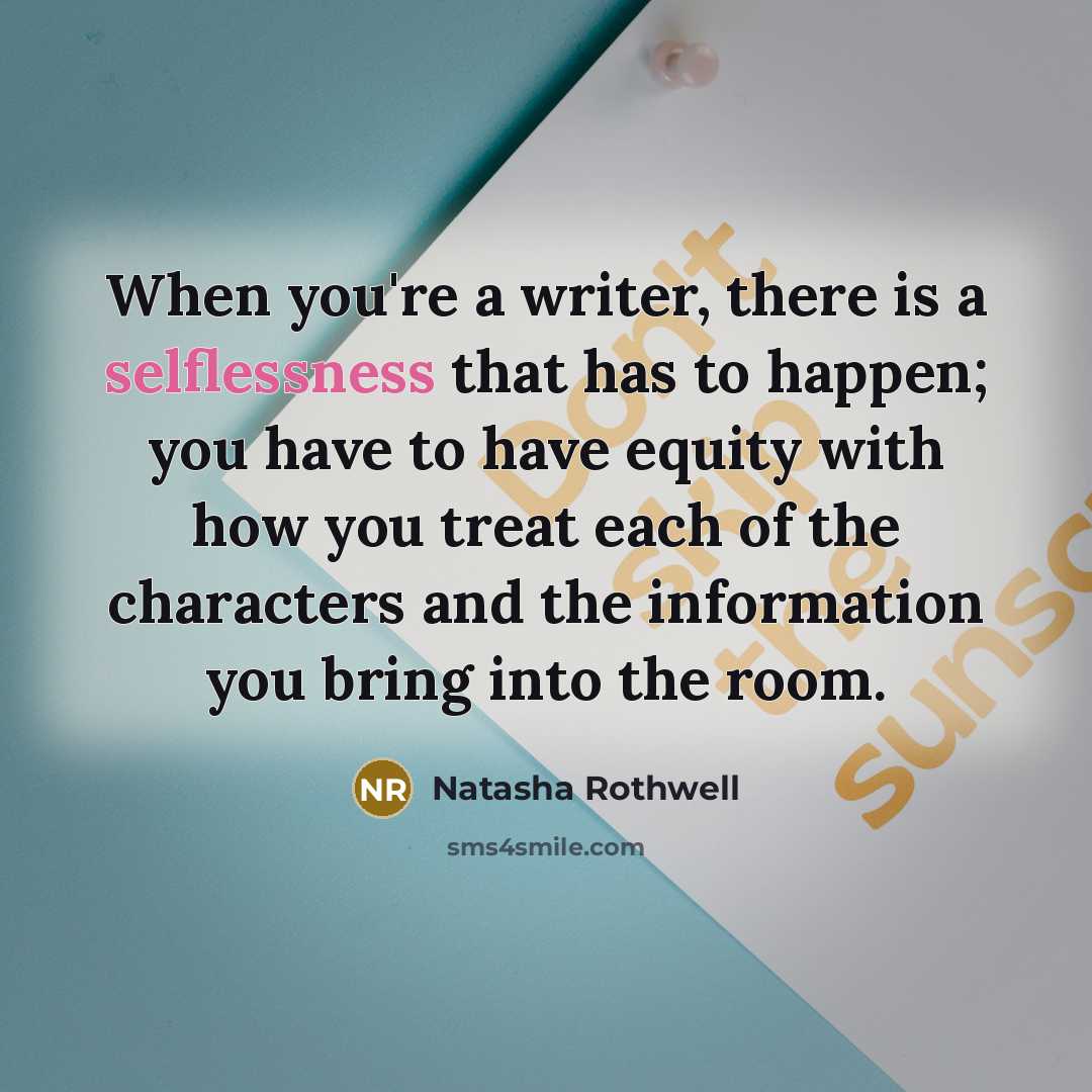 “When you're a writer, there is a selflessness that has…” quote by Natasha Rothwell