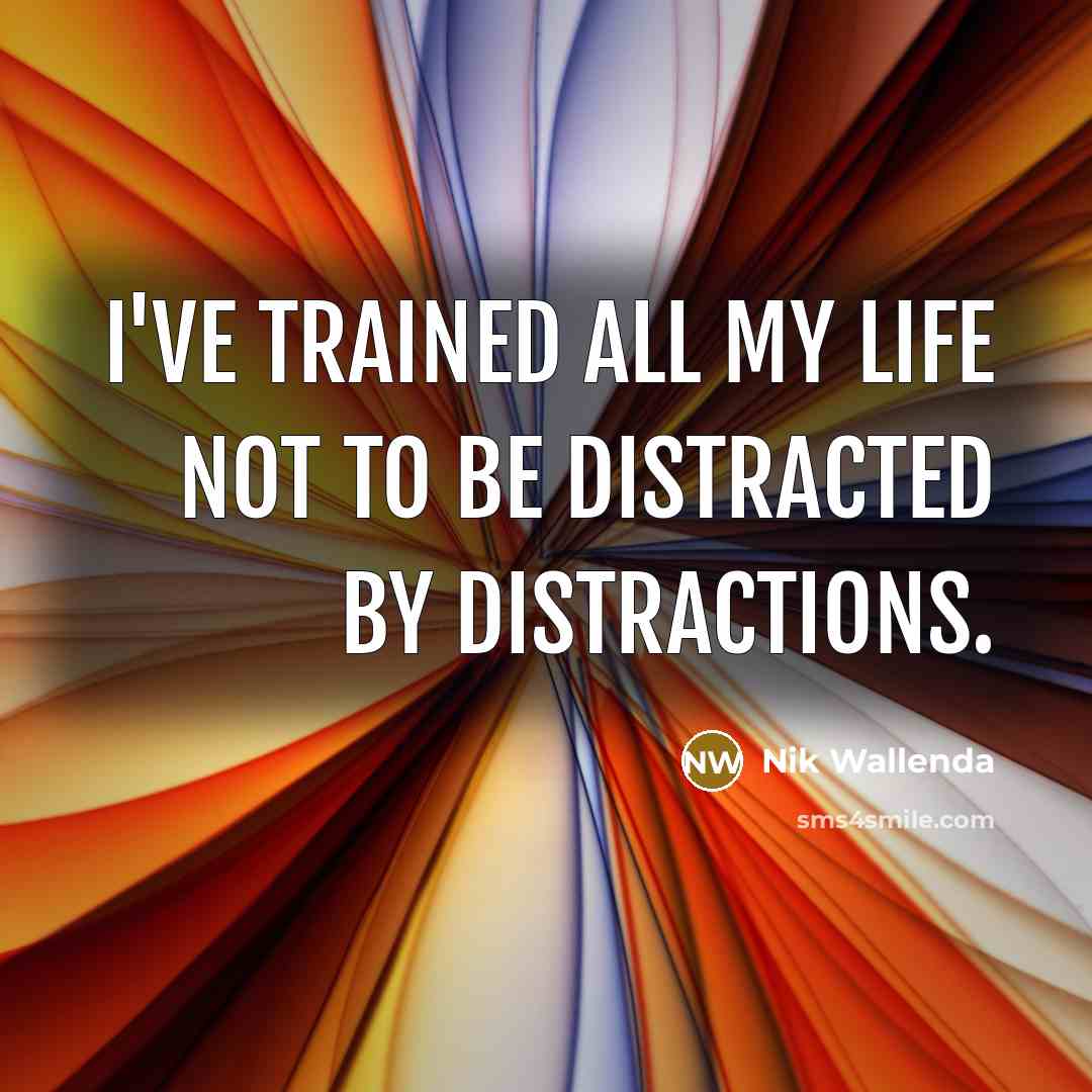 “I've trained all my life not to be distracted by…” quote by Nik Wallenda