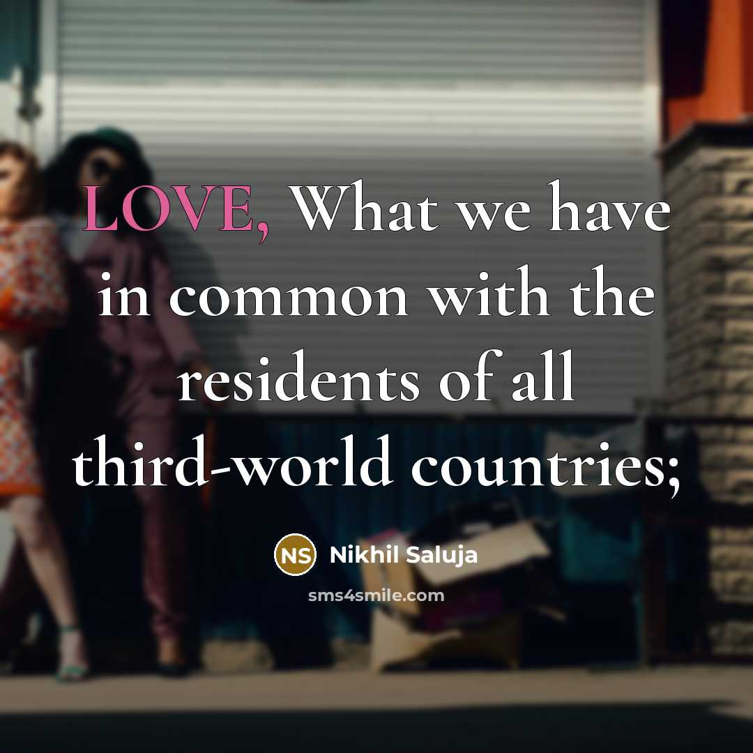“LOVE, What we have in common with the residents of…” quote by Nikhil Saluja