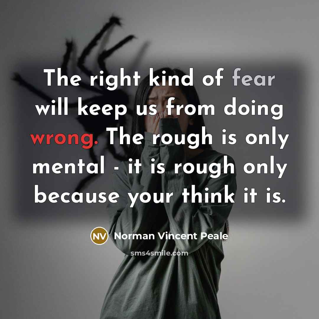 “The right kind of fear will keep us from doing…” quote by Norman Vincent Peale