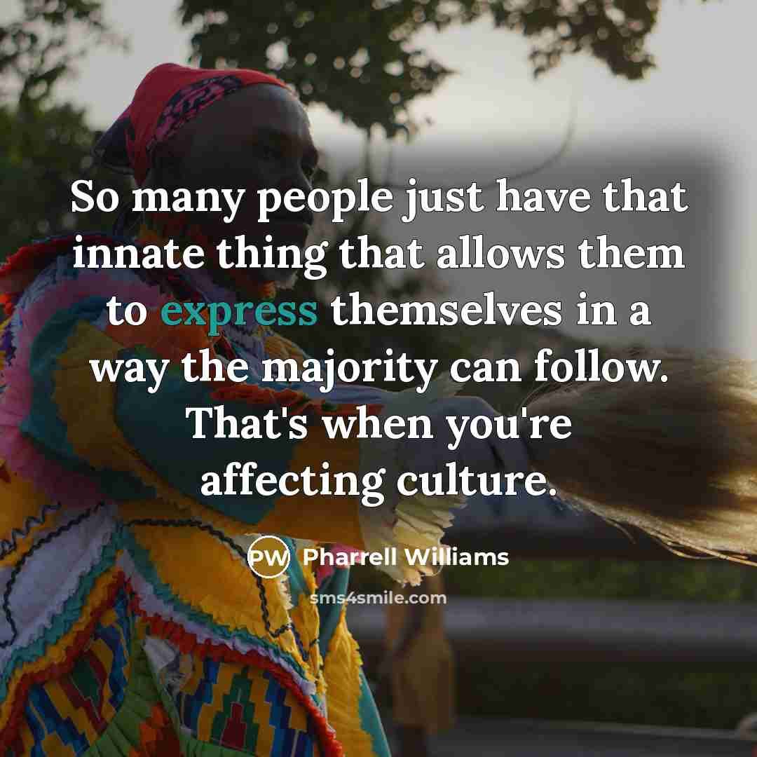 “So many people just have that innate thing that allows…” quote by Pharrell Williams