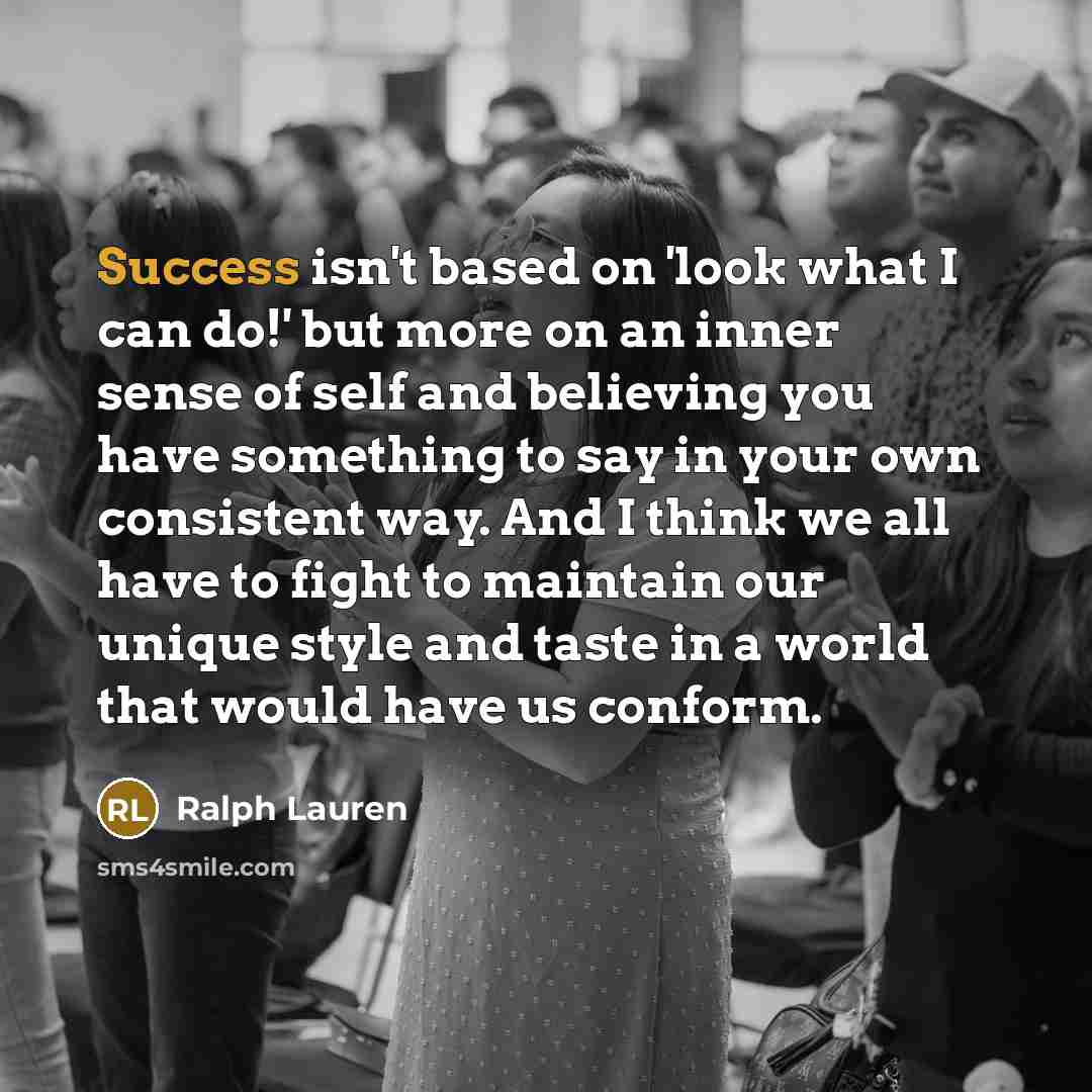 “Success isn't based on 'look what I can do!' but…” quote by Ralph Lauren