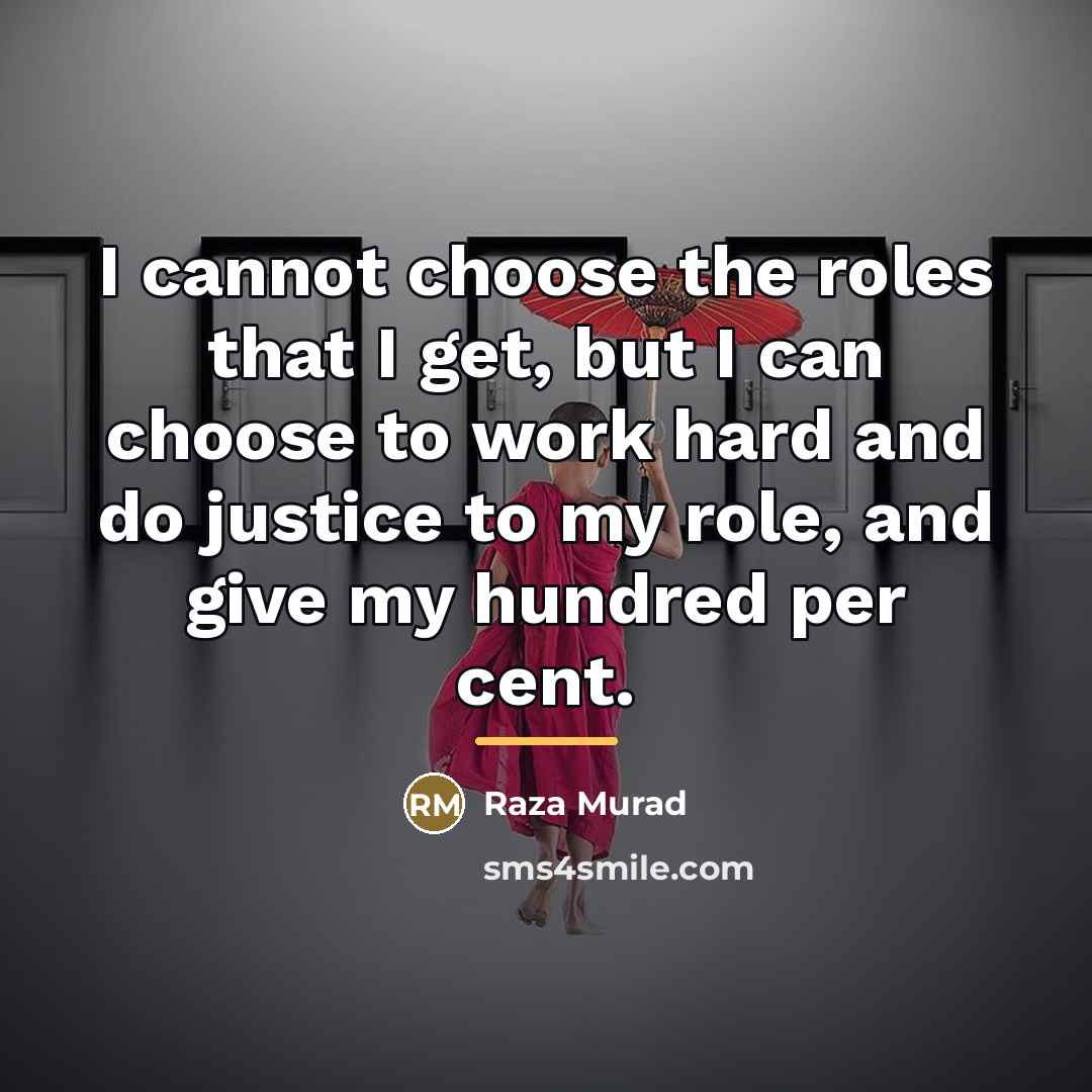 “I cannot choose the roles that I get, but I…” quote by Raza Murad