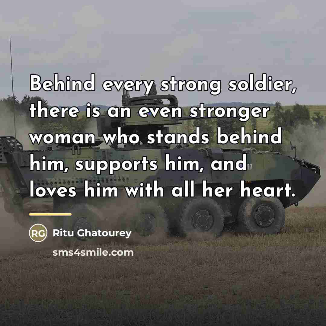 “Behind every strong soldier, there is an even stronger woman…” quote by Ritu Ghatourey